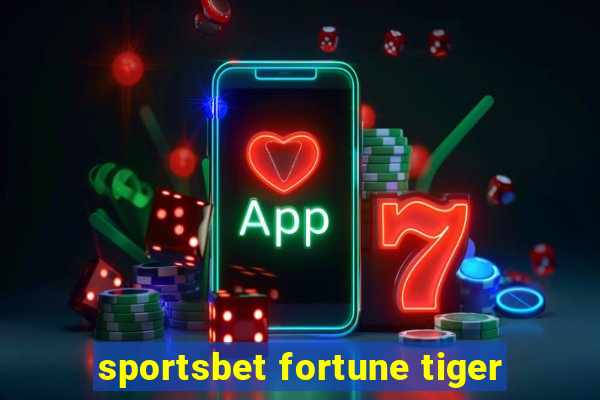 sportsbet fortune tiger